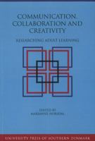 Communication, Collaboration and Creativity: Researching Adult Learning 8776745031 Book Cover