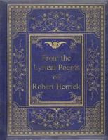 From the Lyrical Poems of Robert Herrick 1515025179 Book Cover