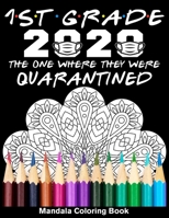 1st Grade 2020 The One Where They Were Quarantined Mandala Coloring Book: Funny Graduation School Day Class of 2020 Coloring Book for First Grader B089M6P2WZ Book Cover