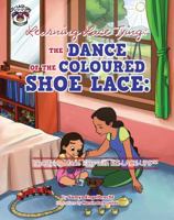 Learning Lace Tying: THE DANCE OF THE COLOURED SHOE LACE:: Lace Tying Made Easy with EZI-LACE-UPS 149313597X Book Cover