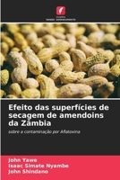 Efeito das superfícies de secagem de amendoins da Zâmbia: sobre a contaminação por Aflatoxina 6205711028 Book Cover