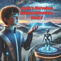 Jamie's Marvelous Science Adventure: Journey to Earth's Wonders: Exploring the Depths, Forces, and Wonders of Our Planet B0DWMG742H Book Cover
