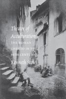 Theater of Acculturation: The Roman Ghetto in the Sixteenth Century 0295980222 Book Cover