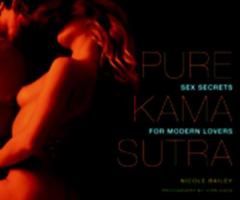 Pure Kama Sutra: Sex Secrets for Modern Lovers 1844831817 Book Cover