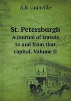 St. Petersburgh: Travels To And From That Capital 1445568357 Book Cover