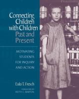Connecting Children with Children, Past and Present: Motivating Students for Inquiry and Action 0325005915 Book Cover