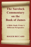 The Surelock Commentary on the Book of James: A Bible Study From A Different Perspective 1901091872 Book Cover
