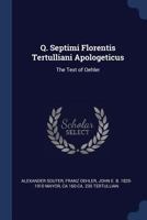 Q. Septimi Florentis Tertulliani Apologeticus: The Text of Oehler 1340342332 Book Cover