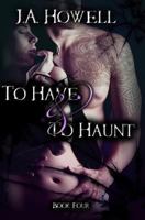 To Have & To Haunt 149279368X Book Cover