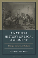 A Natural History of Legal Argument: Etiology, Elements, and Effects 1666954136 Book Cover