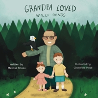 Grandpa Loved Wild Things B0D6DCFL13 Book Cover
