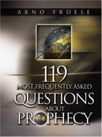 119 Most Frequently Asked Questions About Prophecy 0937422584 Book Cover