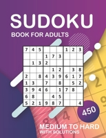 Sudoku Book for Adults - 450 Medium to Hard With Solutions: Big Book of Sudoku From Medium to Hard With Solutions - Great Gift For Adults B08WZGS4JL Book Cover