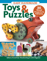 Easy Handmade Toys & Puzzles: 35 Wood Projects & Patterns Compilation from Scroll Saw Woodworking & Crafts Magazine for Beginner to Intermediate Scrollers; Full-Size Patterns 1497102766 Book Cover