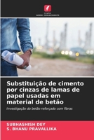 Substituição de cimento por cinzas de lamas de papel usadas em material de betão (Portuguese Edition) 620839368X Book Cover