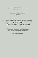 Manis Fruhe Missionsreisen Nach Der Kolner Manibiographie: Textkritischer Kommentar Und Erlauterungen Zu P. 121 - P. 192 Des Kolner Mani-Kodex 3663053806 Book Cover