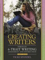 Creating Writers Through 6-Trait Writing Assessment and Instruction (5th Edition) (Lessons for 6-Trait Writing Series) 0801332524 Book Cover
