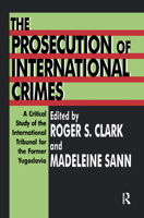 The Prosecution of International Crimes: A Critical Study of the International Tribunal for the Former Yugoslavia 0765805278 Book Cover