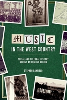 Music in the West Country: Social and Cultural History Across an English Region 1783272732 Book Cover
