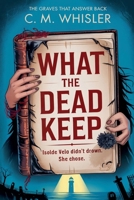 What the Dead Keep (The Graves That Answer Back) B0FXJBNBRW Book Cover