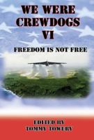 We Were Crewdogs VI: Freedom Is Not Free 0578103974 Book Cover