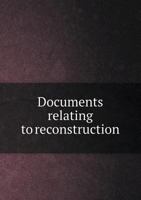 Documents Relating to Reconstruction 1340240297 Book Cover