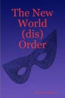 The New World (dis)Order 0557041333 Book Cover