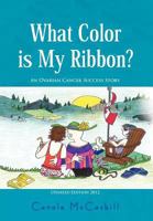 What Color Is My Ribbon?: An Ovarian Cancer Success Story 1465345124 Book Cover