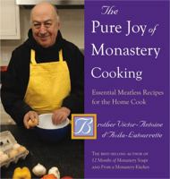 The Pure Joy of Monastery Cooking: Essential Meatless Recipes for the Home Cook 0881509221 Book Cover