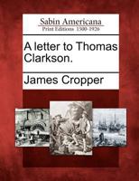 A Letter to Thomas Clarkson. 1275805531 Book Cover