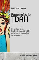 Reconnaître le TDAH: Un guide pour l'autodiagnostic et la compréhension des symptômes (French Edition) 3689046289 Book Cover