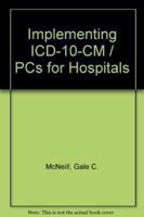 Implementing ICD-10-CM / PCs for Hospitals 1584262389 Book Cover