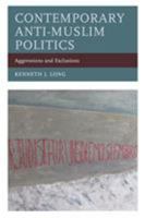 Contemporary Anti-Muslim Politics: Aggressions and Exclusions 149854035X Book Cover