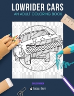 LOWRIDER CARS: AN ADULT COLORING BOOK: A Lowrider Cars Coloring Book For Adults 171208612X Book Cover