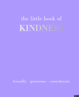 The Little Book of Kindness: Listen. Care. Share 1787136051 Book Cover