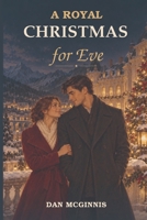 A Royal Christmas for Eve B0HKKWT9T9 Book Cover