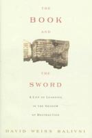 The Book and the Sword: A Life of Learning in the Shadow of Destruction 0374115451 Book Cover