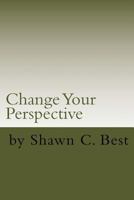 Change Your Perspective: Self Therapy Works Series (Volume 1) 1537281909 Book Cover