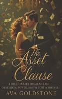 The Asset Clause: A Billionaire Romance of Obsession, Power, and the Cost of Forever B0FKGSJXPS Book Cover