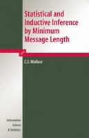 Statistical and Inductive Inference by Minimum Message Length (Information Science and Statistics) 1441920153 Book Cover