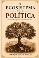 EL ECOSISTEMA DE LA POLÍTICA (BIBLIOTECA DE HISTORIA Y SOCIEDAD) (Spanish Edition) B0H9G35JTS Book Cover