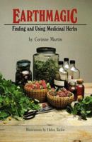 Earthmagic: Finding and Using Medicinal Herbs 0881501840 Book Cover