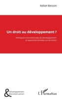Un droit au développement ?: Politiques internationales du développement et approches fondées sur les droits (Développement Et Mondialisation) (French Edition) 2343189226 Book Cover