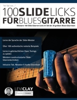 100 Slide-Licks für Blues-Gitarre: Meistere 100 Slide-Gitarren-Licks im Stil der 20 größten Blues-Gitarristen (Blues-Gitarre spielen lernen) 1789331897 Book Cover