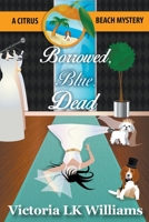 Borrowed, Blue, Dead: A Citrus Beach Mystery 139344153X Book Cover