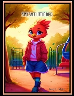 Stay Safe Little Bird B0CSTB5ZG3 Book Cover