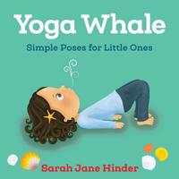 Yoga Whale: Simple Poses for Little Ones 1683640764 Book Cover
