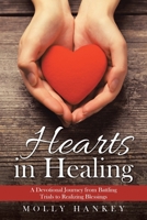 Hearts in Healing: A Devotional Journey from Battling Trials to Realizing Blessings 1664242430 Book Cover