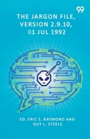 The Jargon File, Version 2.9.10, 01 Jul 1992 9373408267 Book Cover
