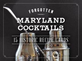 Forgotten Maryland Cocktails: 15 Historic Recipe Cards 1467135720 Book Cover